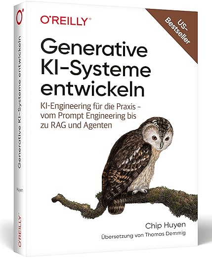 Generative KI-Systeme entwickeln: KI-Engineering für die Praxis – vom Prompt Engineering bis zu RAG und Agenten