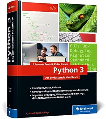 Python 3: Das umfassende Handbuch: &Uuml;ber 1.000 Seiten Sprachgrundlagen, OOP und Beispielprogramme